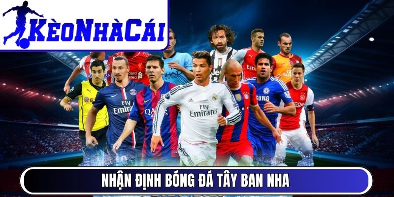 Nhận định bóng đá Tây Ban Nha